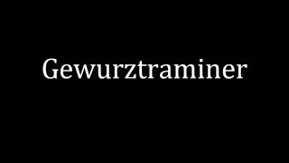 How to pronounce Gewurztraminer [upl. by Letreece]