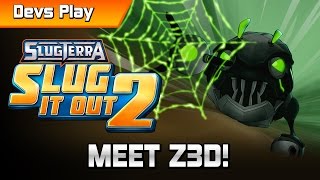 Slugterra Slug it Out 2 DEVS PLAY  MEET Z3D [upl. by Weixel]