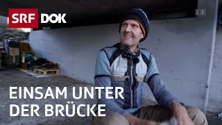 Freiheit oder Einsamkeit Der Obdachlose unter der Brücke  Reportage  SRF [upl. by Hairim]