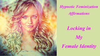 Hypnotic Feminization Affirmations  Locking in My Female Identity [upl. by Kittie310]