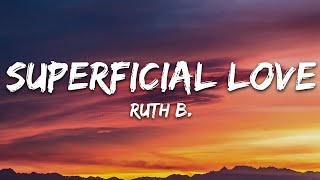 Ruth B  Superficial Love Lyrics [upl. by Zeta683]