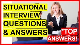 TOP 5 SITUATIONAL INTERVIEW Questions and High Scoring Answers [upl. by Minerva]