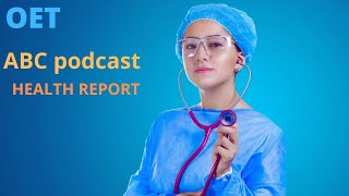 ABC podcastOET listeningHEALTH REPORT [upl. by Ardnekal]