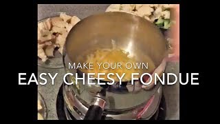 Make Your Own Easy Cheesy Fondue [upl. by Helyn]