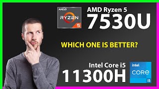 AMD Ryzen 5 7530U vs INTEL Core i5 11300H Technical Comparison [upl. by Lynea]