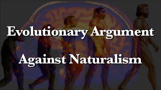 Evolutionary Argument Against Naturalism An Introduction [upl. by Horten82]