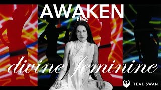 The Divine Feminine How To Awaken The Divine Feminine Within You  Teal Swan [upl. by Ahsad]