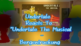 Undertale Reacts To quotUndertale The Musical  Bergentrückungquot••GCMV [upl. by Stephen160]