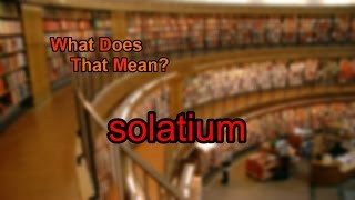 What does solatium mean [upl. by Tolman457]