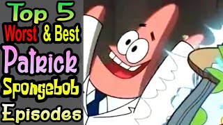 5 WorstBest Patrick Episodes [upl. by Dorelia348]