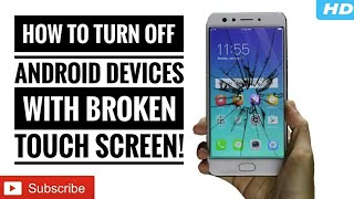 How To Switch Off a Smart Phone With a Broken Touch Screen And a NONREMOVABLE Battery [upl. by Gratia636]