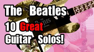 The Beatles  10 Great Guitar Solos [upl. by Enaitsirhc688]