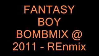 FANTASY BOY BOMBMIX  2011 REnmix [upl. by Ysied]