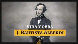 Vida y Obra de Juan Bautista Alberdi  DOCUMENTAL [upl. by Gamal]