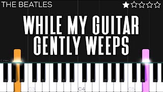 The Beatles  While My Guitar Gently Weeps  EASY Piano Tutorial [upl. by Johannah]