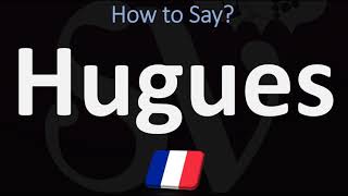 How to Pronounce Hugues CORRECTLY [upl. by Amoritta]