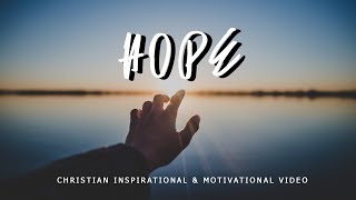 HOPE  Christian Inspirational amp Motivational Video  HD [upl. by Torrie835]