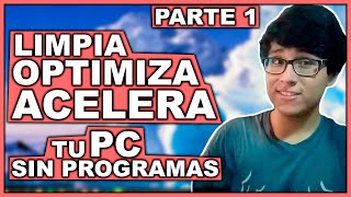 Cómo LIMPIAR OPTIMIZAR Y ACELERAR mi PC SIN PROGRAMAS para Windows 10 8 y 7  Parte 1 [upl. by Annia]