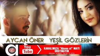 Aycan Öner  Yeşil Gözlerin [upl. by Trinee]